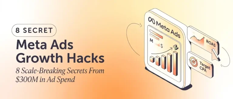 Meta Ads Growth Hacks 8 Scale-Breaking Secrets From $300M in Ad Spend